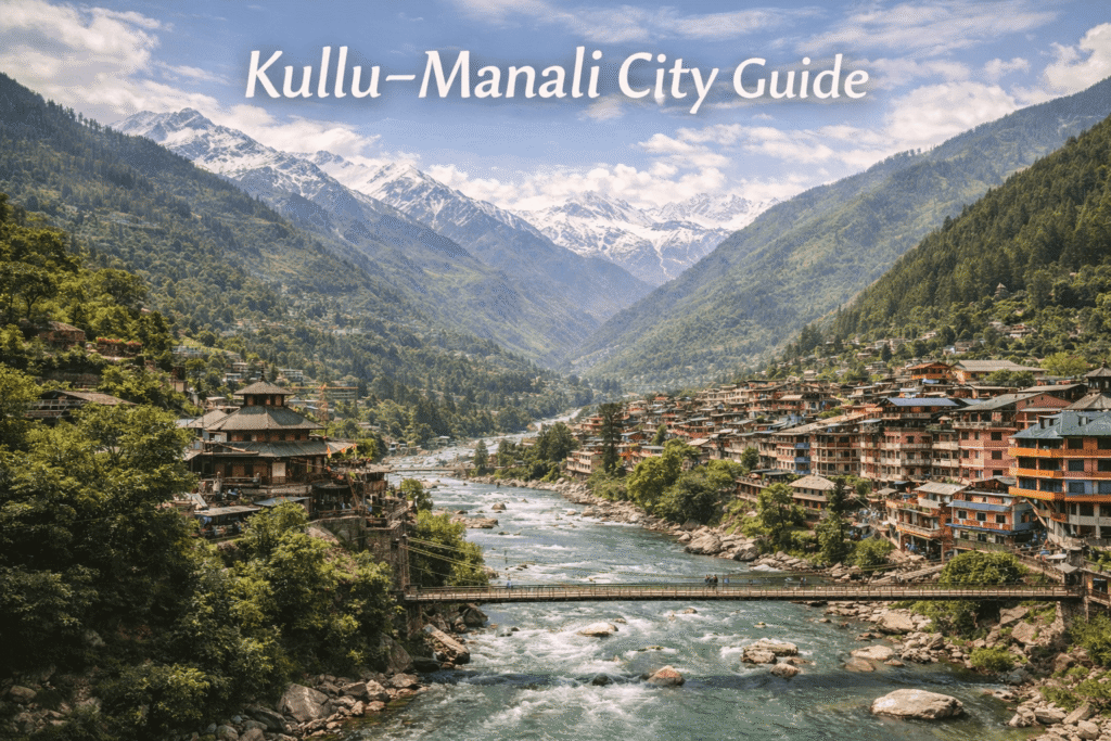 Kullu–Manali City Guide | Explore Near Shree Ganga Cottages
