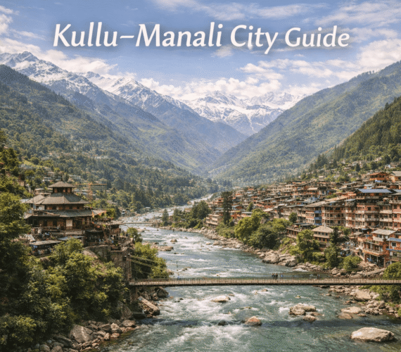 Kullu–Manali City Guide